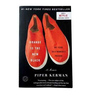 Orange Is The New Black: A Memoir By Piper Kerman